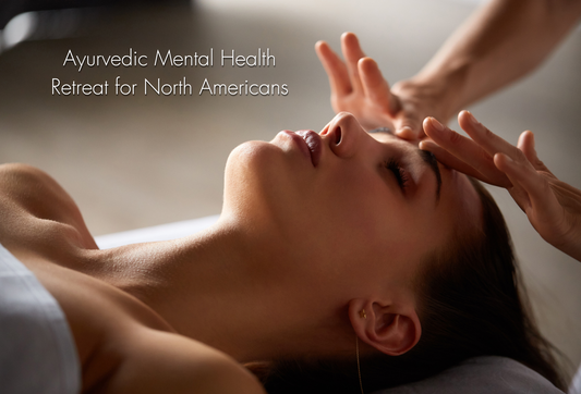 Ayurvedic Mental Health Retreat for North Americans