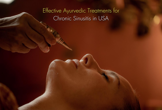 Effective Ayurvedic Treatments for Chronic Sinusitis in USA