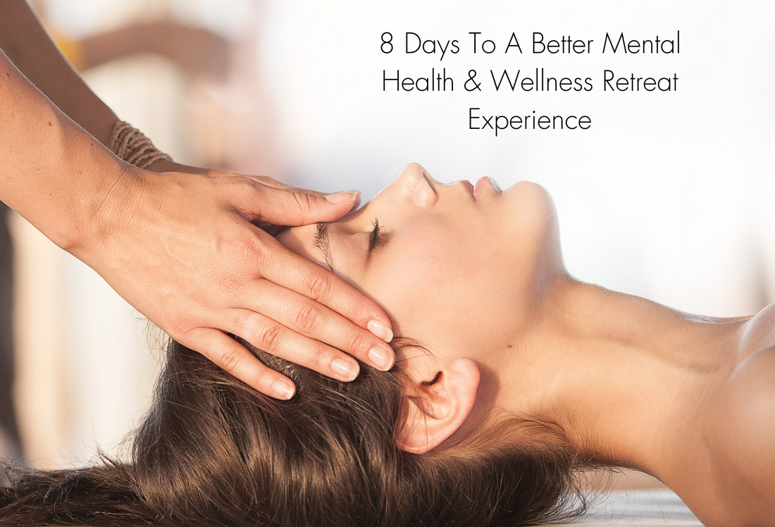 8 Days to A Better Mental Health And Wellness Retreat Experience