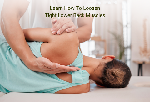 Learn How To Loosen Tight Lower Back Muscles