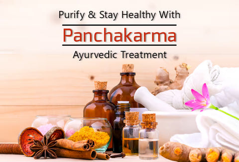 Purify and Stay Healthy with Panchakarma Ayurvedic Treatment