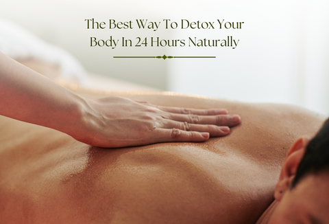 best way to detox your body in 24 hours 